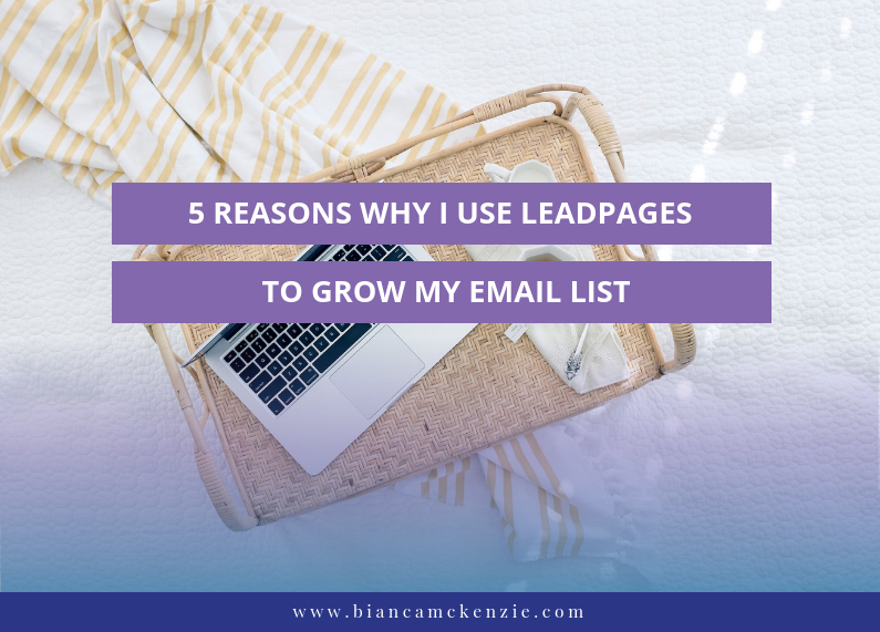 5 Reasons why I use Leadpages to grow my email list