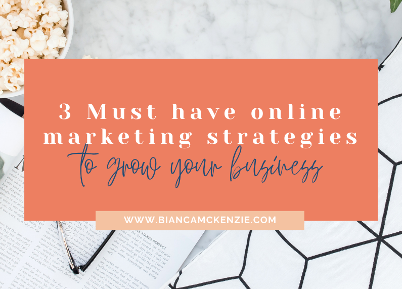 3 Must have online marketing strategies to grow your business