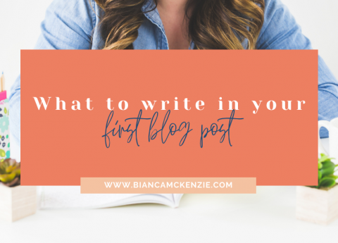 What to write in your first blog post - Bianca McKenzie