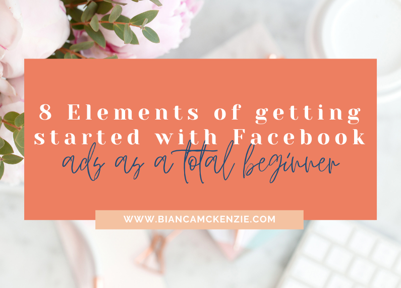 8 Elements of getting started with Facebook ads as a total beginner