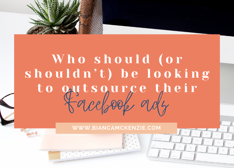 Who should (or shouldn’t) be looking to outsource their Facebook ads