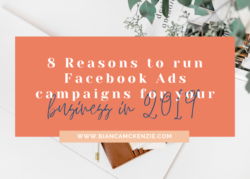 8 Reasons to run Facebook Ads campaigns for your business in 2019