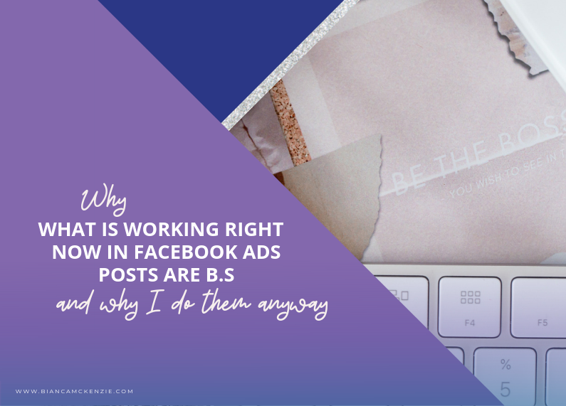 Why ‘What is working right now in Facebook Ads posts are B.S’ and why I do them anyway