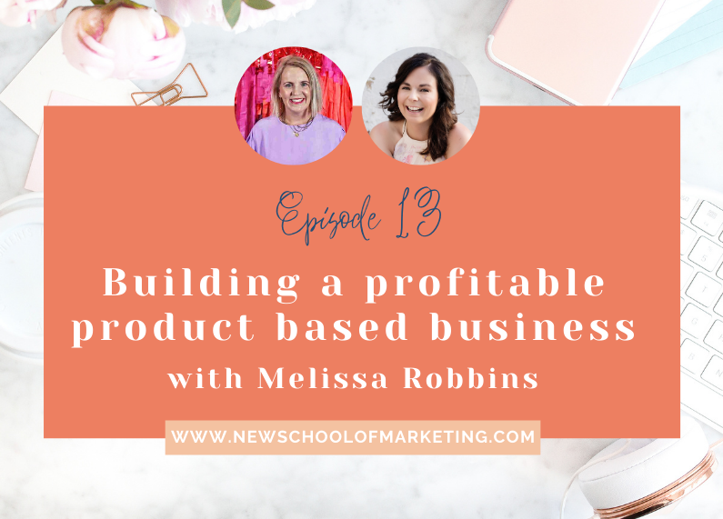 Building a profitable product based business with Melissa Robbins