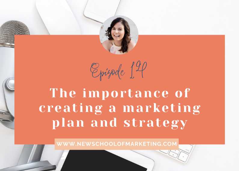 The importance of creating a marketing plan and strategy