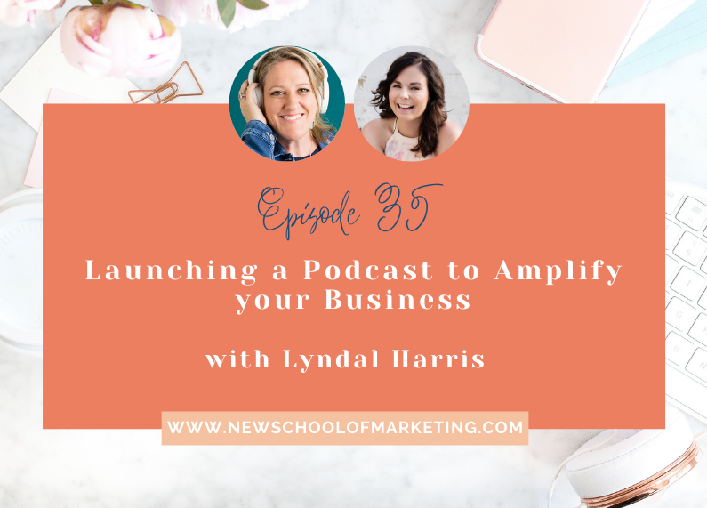 Launching a Podcast to Amplify your Business with Lyndal Harris