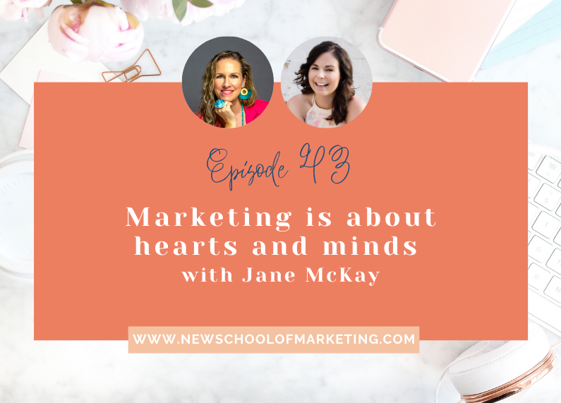 Marketing is about hearts and minds with Jane McKay