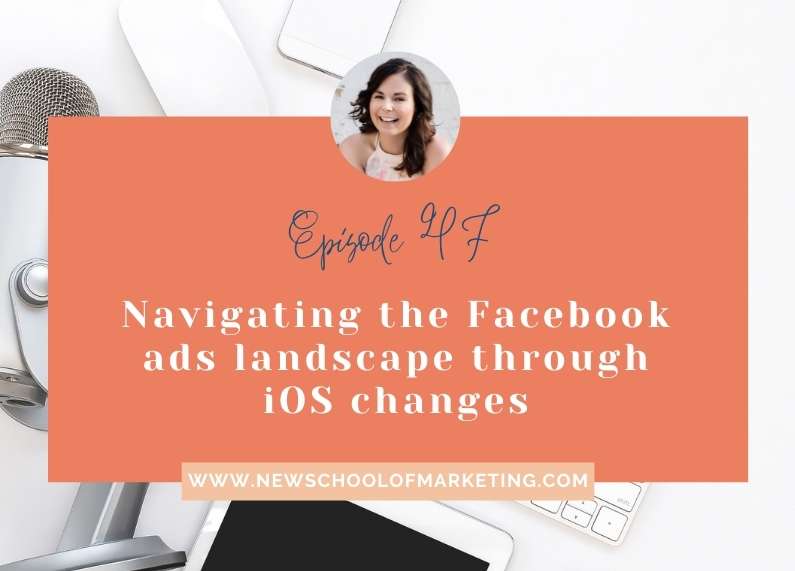 Navigating the Facebook ads landscape through iOS changes