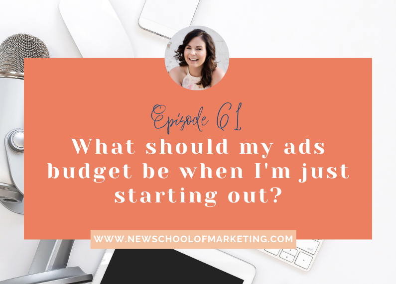 What should my ads budget be when I’m just starting out?