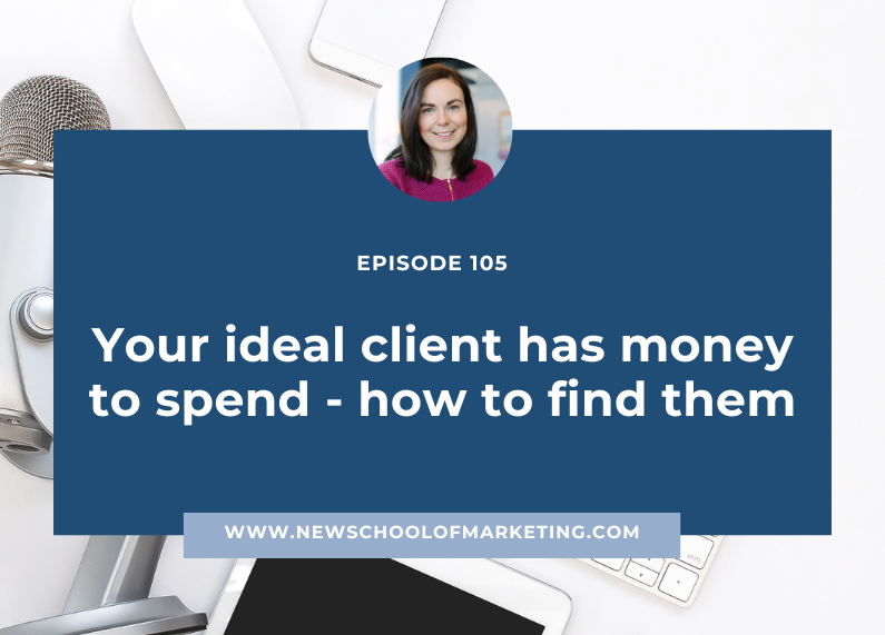 Your ideal client has money to spend – how to find them